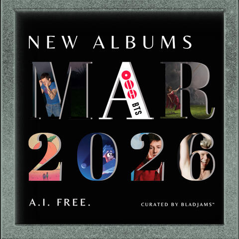New Albums 2026 March (A.I. FREE)